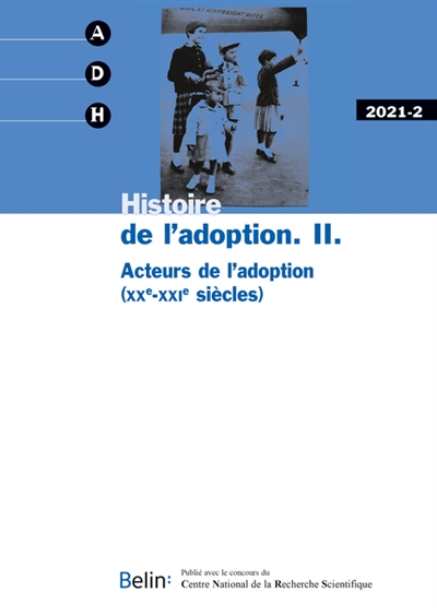 Annales de démographie historique, n° 2 (2021). Histoire de l'adoption, 2 : acteurs de l'adoption (XXe-XXIe siècles)