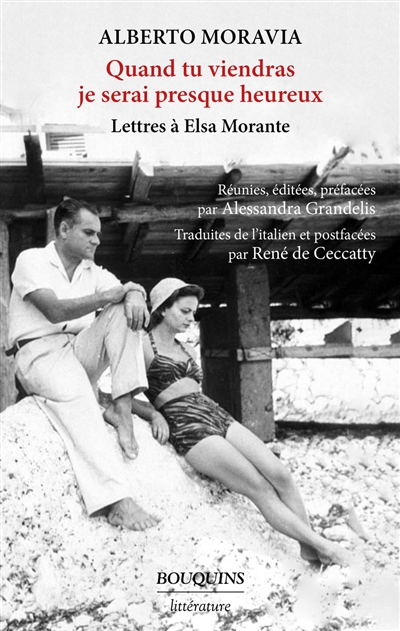 Quand tu viendras je serai presque heureux : lettres à Elsa Morante (1947-1983)