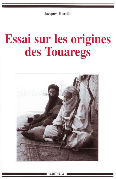 Essai sur les origines des Touaregs : herméneutique culturelle des Touaregs de la région de Tombouctou