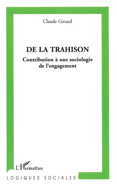 De la trahison : contribution à une sociologie de l'engagement