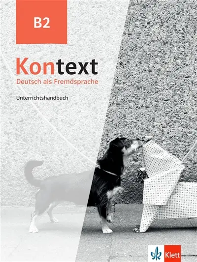 Kontext, Deutsch als Fremdsprache B2 : Unterrichtshandbuch