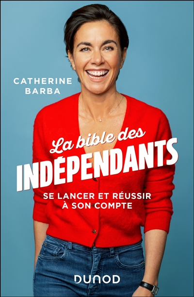 La bible des indépendants :...