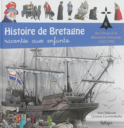 Histoire de Bretagne : racontée aux enfants. Vol. 6. De l'union à la Révolution française (1532-1789)