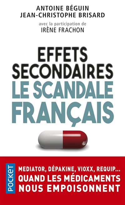Effets secondaires : le scandale français : Mediator, Dépakine, Vioxx, Requip... quand les médicaments nous empoisonnent