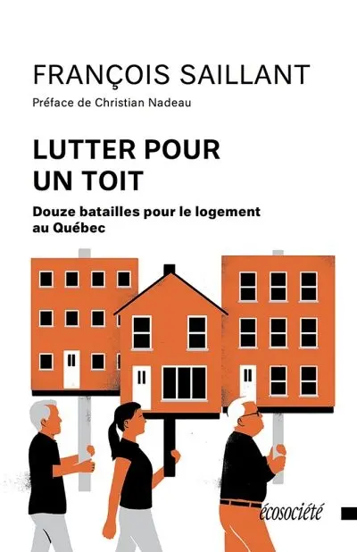 Lutter pour un toit : douze batailles pour le logement au Québec