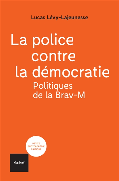 La police contre la démocratie : politiques de la Brav-M