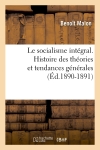 Le socialisme intégral. Histoire des théories et tendances générales (Ed.1890-1891)