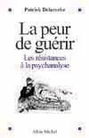La peur de guérir : les résistances à la psychanalyse