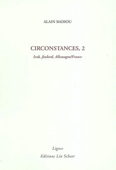 Circonstances. Vol. 2. Irak, foulard, Allemagne-France