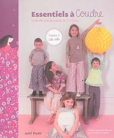 Essentiels à coudre : garde-robe pour les enfants de 2 à 10 ans
