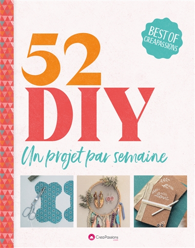 52 DIY : un projet par semaine : best of CréaPassions