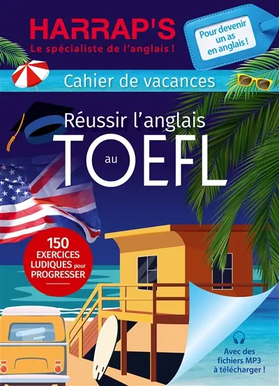 Réussir l'anglais au TOEFL : cahier de vacances