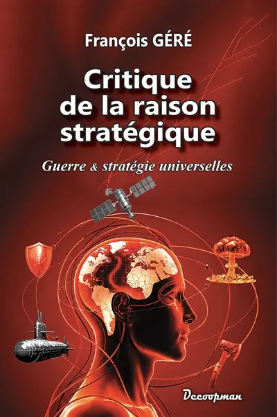 Critique de la raison stratégique : guerre et stratégie universelles