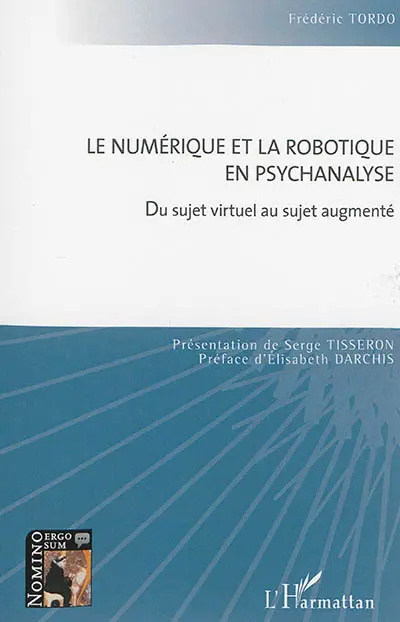 Le numérique et la robotique en psychanalyse : du sujet virtuel au sujet augmenté