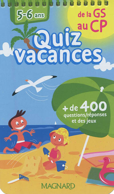 Quiz vacances : de la GS au CP, 5-6 ans : + de 400 questions-réponses et des jeux