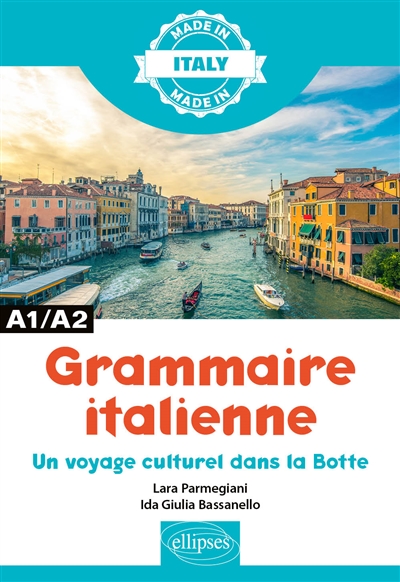 Grammaire italienne : un voyage culturel dans la Botte : A1-A2 - Lara Parmegiani