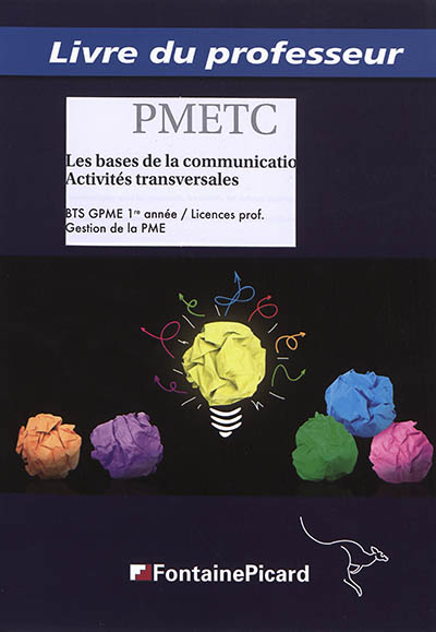 Les bases de la communication, activités transversales : BTS GPME, gestion de la PME, 1re année, licence prof. : livre du professeur