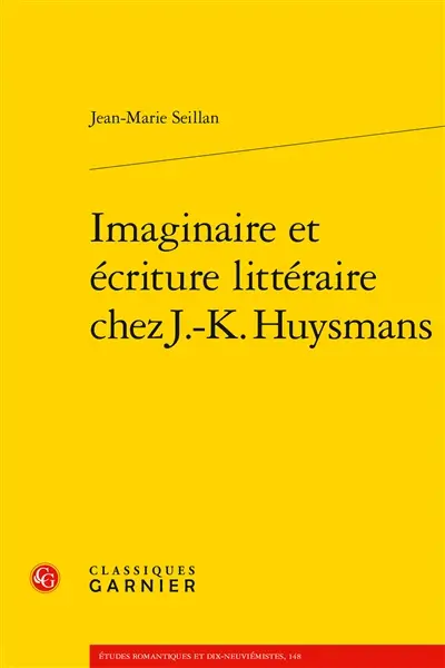 Imaginaire et écriture littéraire chez J.-K. Huysmans