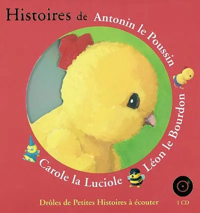 Histoires d'Antonin le poussin, Léon le bourdon, Carole la luciole