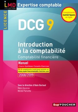 Introduction à la comptabilité, comptabilité financière, licence DCG 9 : manuel, 2008-2009 : cours, synthèses, conseils, exercices