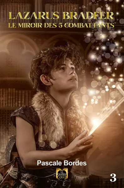 Lazarus Bradfer. Vol. 3. Le miroir des 5 combattants