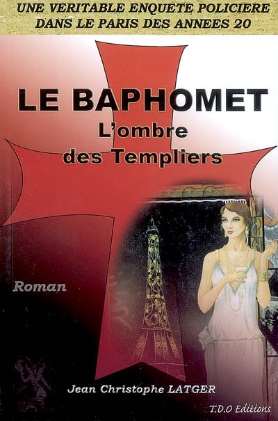 Le Baphomet : l'ombre des Templiers : une véritable enquête policière dans le Paris des années 20