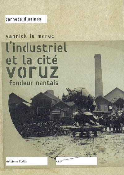 L'industriel et la cité : Voruz, fondeur nantais