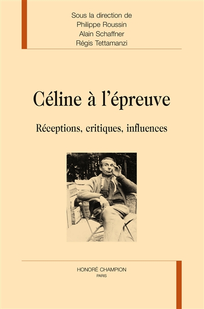 Céline à l'épreuve : réceptions, critiques, influences