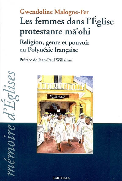 Les femmes dans l'Eglise protestante ma'ohi : religion, genre et pouvoir en Polynésie française