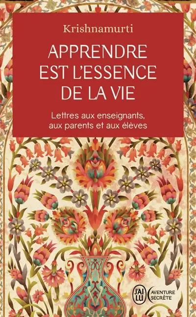 Apprendre est l'essence de la vie : lettres aux enseignants, aux parents et aux élèves