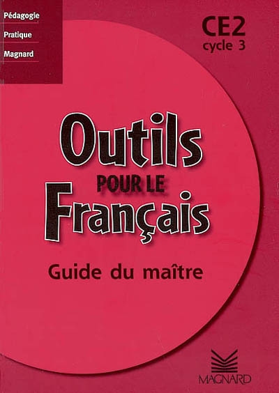 Outils pour le français, CE2 cycle 3 : guide du maître