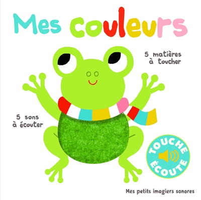 mes couleurs : 5 sons à écouter, 5 matières à toucher