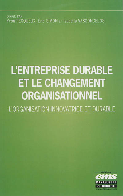 L'entreprise durable et le changement organisationnel : l'organisation innovatrice et durable