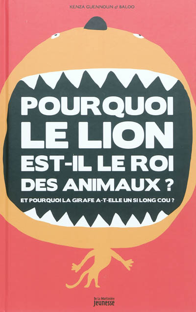 Pourquoi le lion est-il le roi des animaux, pourquoi la girafe a-t-elle un si long cou?