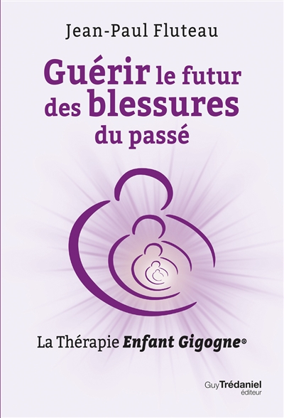 Guérir le futur des blessures du passé : la thérapie enfant gigogne
