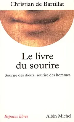 Le livre du sourire : sourire des dieux, sourire des hommes