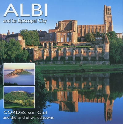 Albi and its episcopal city : Cordes sur Ciel and the land of walled towns