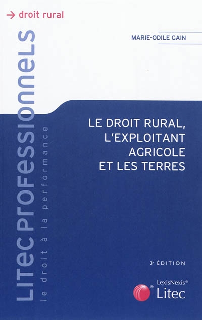 Le droit rural, l'exploitant agricole et les terres