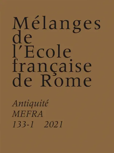 Mélanges de l'Ecole française de Rome, Antiquité, n° 133-1. Il Cippo di Perugia : vecchi problemi e nuove letture : atti dell'incontro di studio, Perugia, Museo archeologico nazionale, 15 febbraio 2019