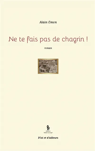 Ne te fais pas de chagrin !