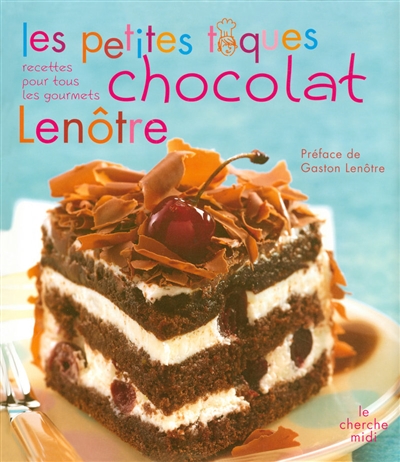 Les petites toques chocolat Lenôtre : recettes pour tous les gourmets