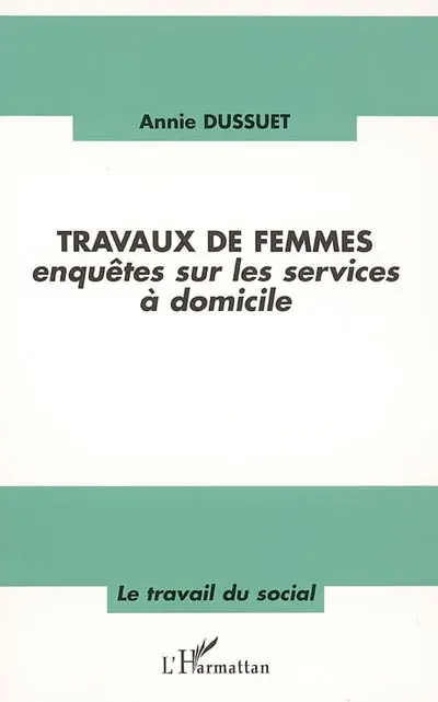 Travaux de femmes : enquêtes sur les services à domicile