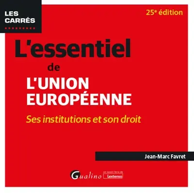 L'essentiel de l'Union européenne : ses institutions et son droit