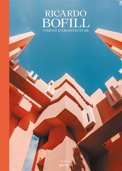 Ricardo Bofill : visions d'architecture