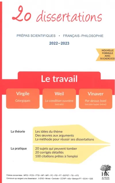 Le travail : 20 dissertations, prépas scientifiques, français-philosophie, 2022-2023 : Virgile, Géorgiques ; Weil, La condition ouvrière (extraits) ; Vinaver, Par-dessus bord (version hyper-brève)