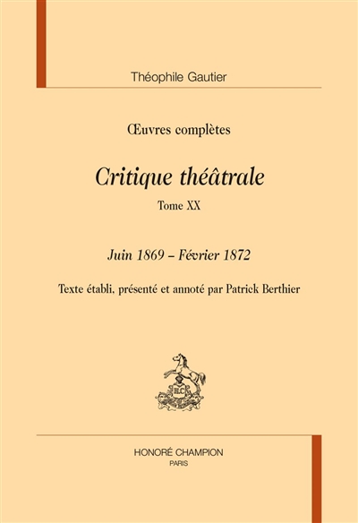 Oeuvres complètes. Section VI : critique théâtrale. Vol. 19. Juin 1869-février 1872