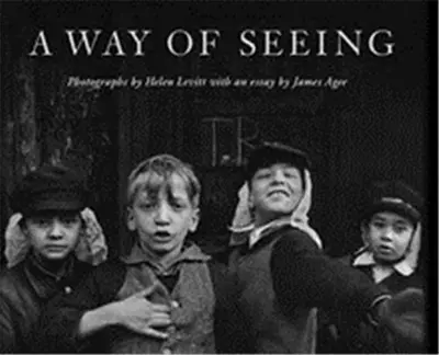 Helen Levitt A Way of Seeing