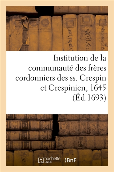 Institution de la communauté des frères cordonniers des ss. Crespin et Crespinien, 1645