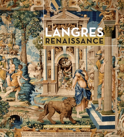 Langres à la Renaissance : exposition, Langres, Musée d'art et d'histoire, du 19 mai au 7 octobre 2018