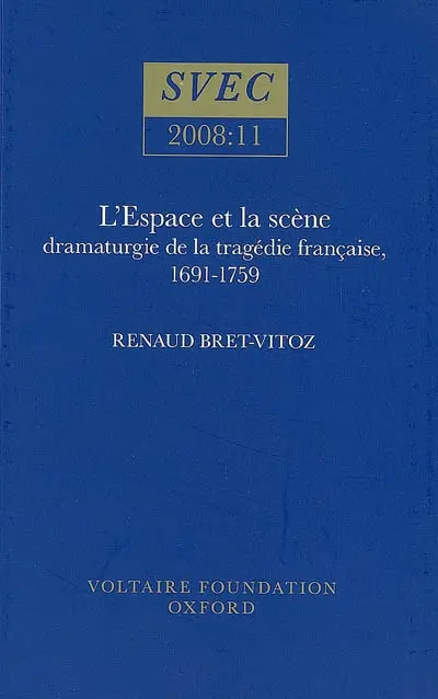 L'espace et la scène : dramaturgie de la tragédie française, 1691-1759